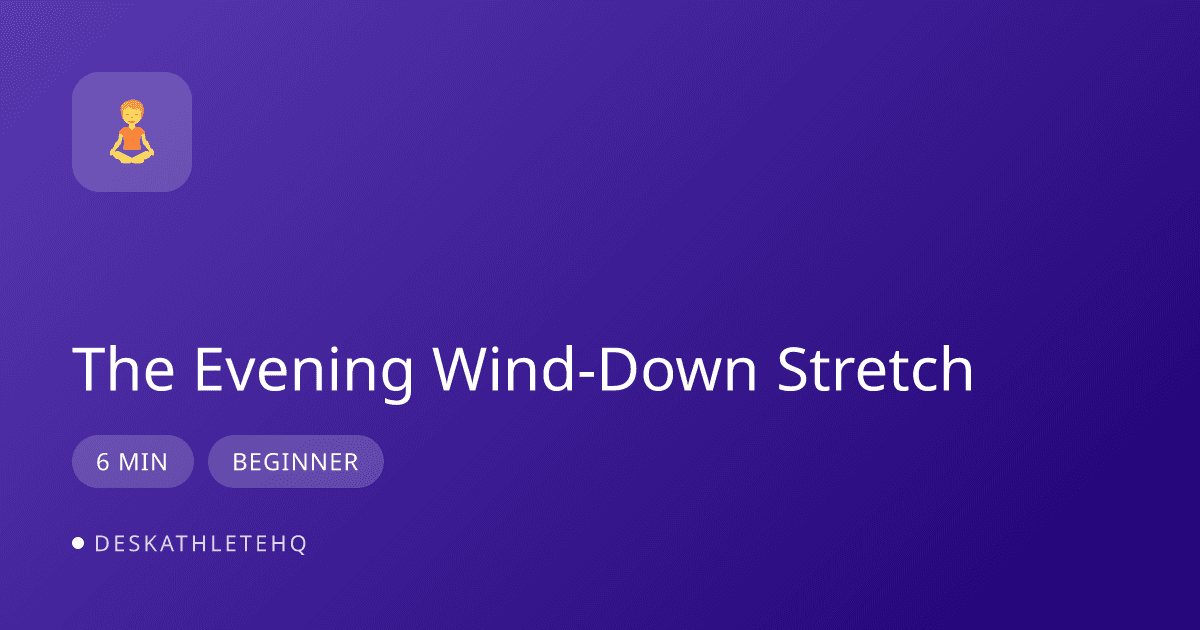 The Evening Wind-Down Stretch